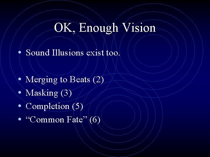 OK, Enough Vision • Sound Illusions exist too. • • Merging to Beats (2)