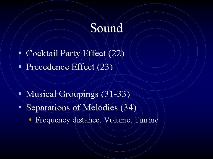 Sound • Cocktail Party Effect (22) • Precedence Effect (23) • Musical Groupings (31