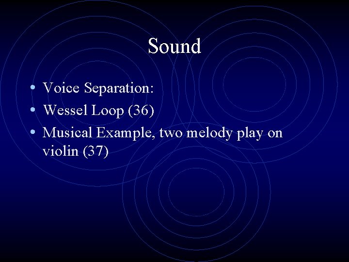 Sound • Voice Separation: • Wessel Loop (36) • Musical Example, two melody play