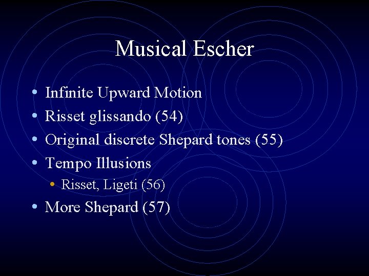 Musical Escher • • Infinite Upward Motion Risset glissando (54) Original discrete Shepard tones