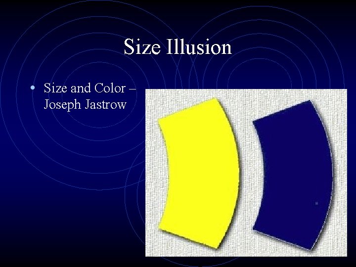 Size Illusion • Size and Color – Joseph Jastrow 