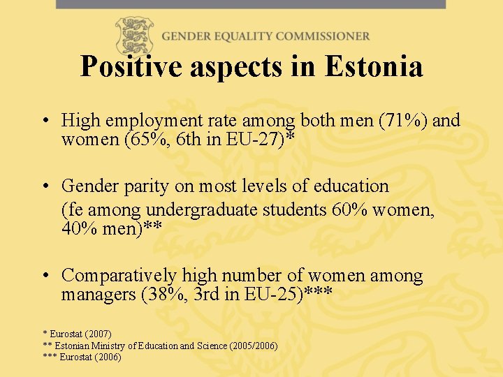 Positive aspects in Estonia • High employment rate among both men (71%) and women