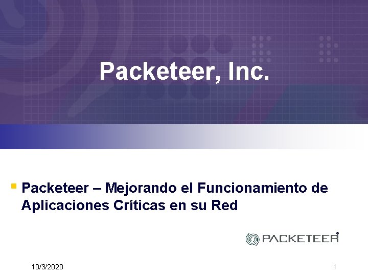 Packeteer, Inc. § Packeteer – Mejorando el Funcionamiento de Aplicaciones Críticas en su Red