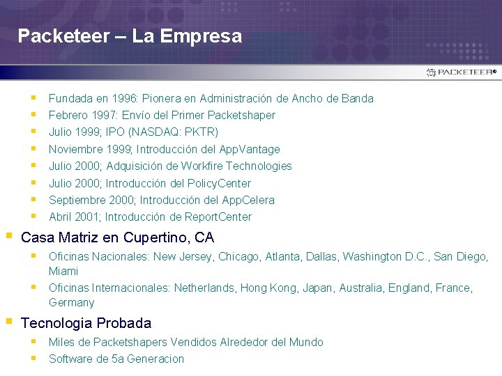 Packeteer – La Empresa ® § § § § § Fundada en 1996: Pionera