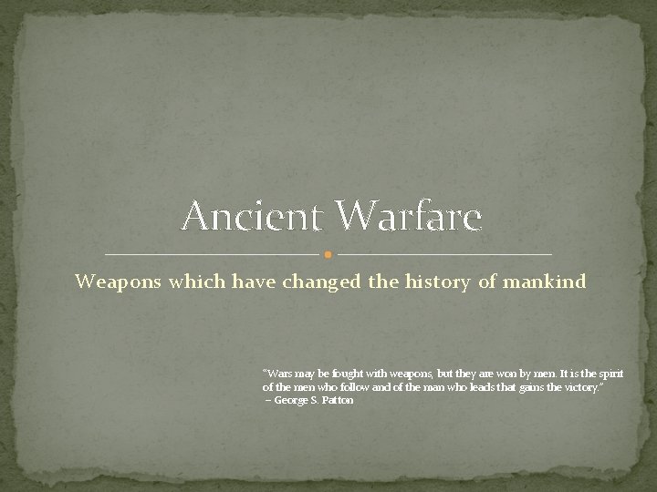 Ancient Warfare Weapons which have changed the history of mankind “Wars may be fought