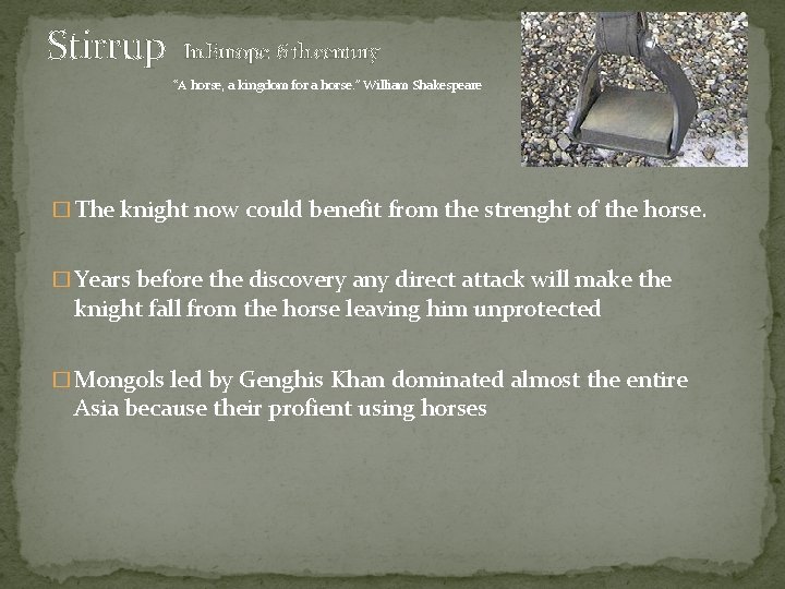 Stirrup In Europe 6 th century “A horse, a kingdom for a horse. ”