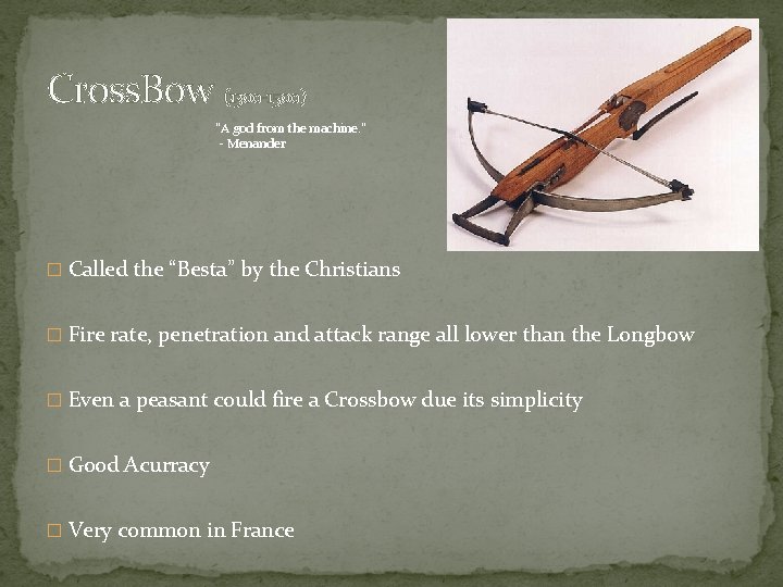 Cross. Bow (1300 -1500) "A god from the machine. " - Menander � Called