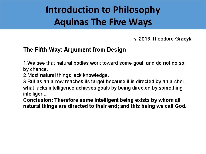 Introduction to Philosophy Aquinas The Five Ways © 2016 Theodore Gracyk The Fifth Way: