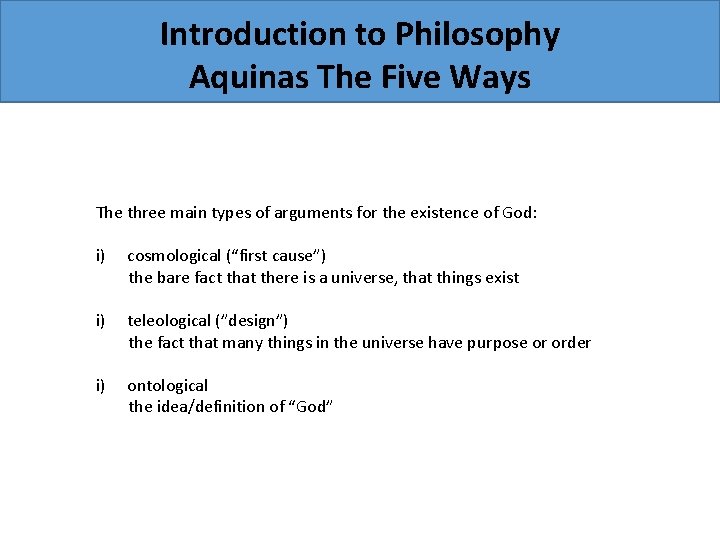 Introduction to Philosophy Aquinas The Five Ways The three main types of arguments for