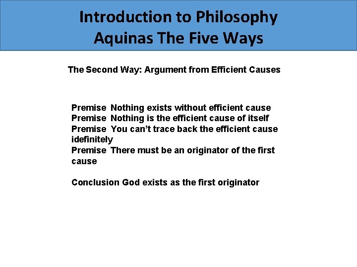 Introduction to Philosophy Aquinas The Five Ways The Second Way: Argument from Efficient Causes