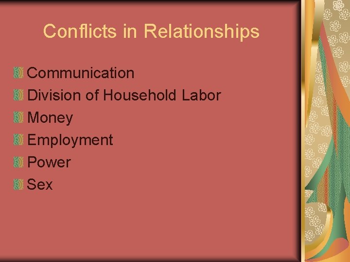 Conflicts in Relationships Communication Division of Household Labor Money Employment Power Sex Conflicts in Relationships Communication Division of Household Labor Money Employment Power Sex