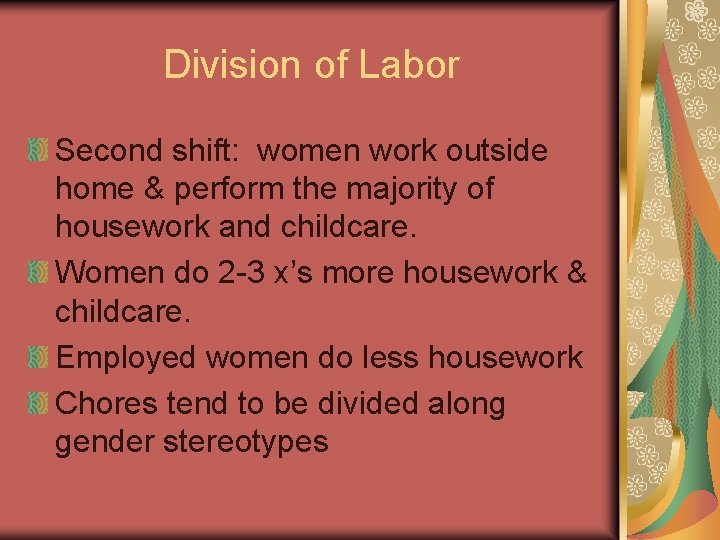 Division of Labor Second shift: women work outside home & perform the majority of Division of Labor Second shift: women work outside home & perform the majority of
