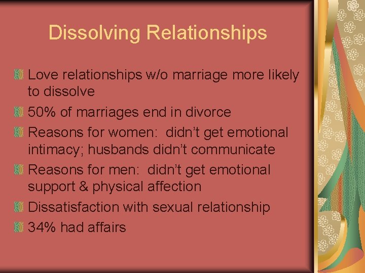 Dissolving Relationships Love relationships w/o marriage more likely to dissolve 50% of marriages end Dissolving Relationships Love relationships w/o marriage more likely to dissolve 50% of marriages end