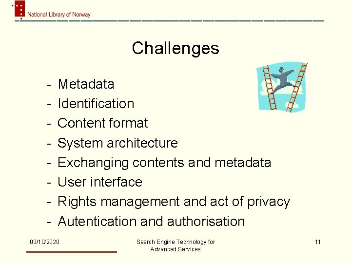 Challenges - Metadata Identification Content format System architecture Exchanging contents and metadata User interface