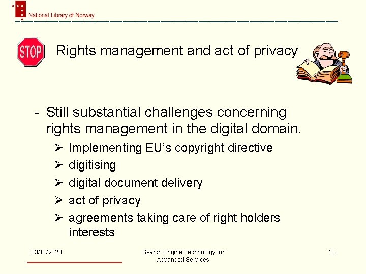 Rights management and act of privacy - Still substantial challenges concerning rights management in