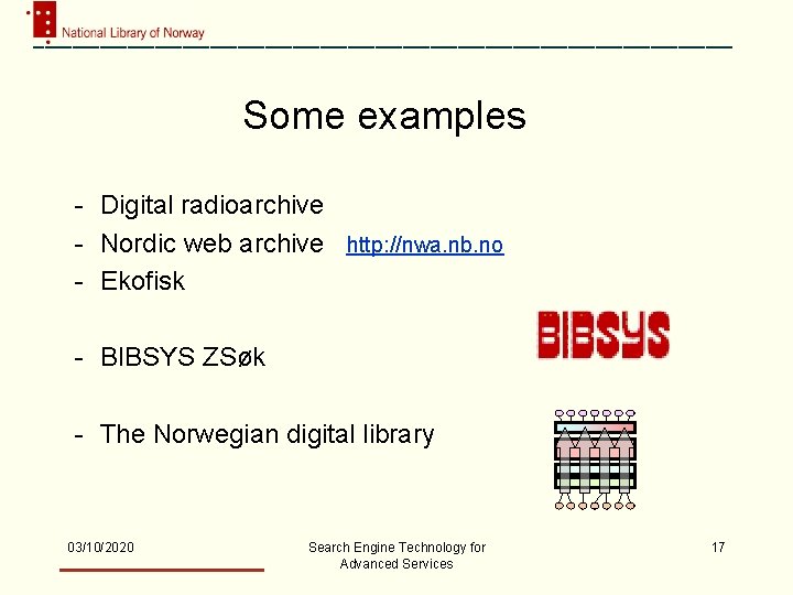 Some examples - Digital radioarchive - Nordic web archive http: //nwa. nb. no -
