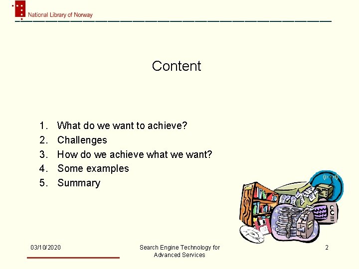 Content 1. 2. 3. 4. 5. What do we want to achieve? Challenges How