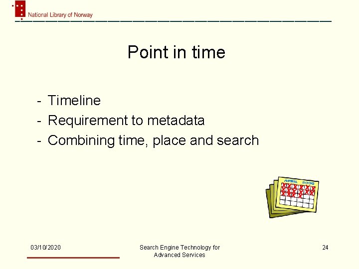 Point in time - Timeline - Requirement to metadata - Combining time, place and
