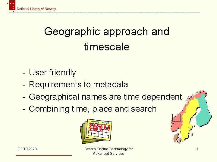 Geographic approach and timescale - User friendly Requirements to metadata Geographical names are time