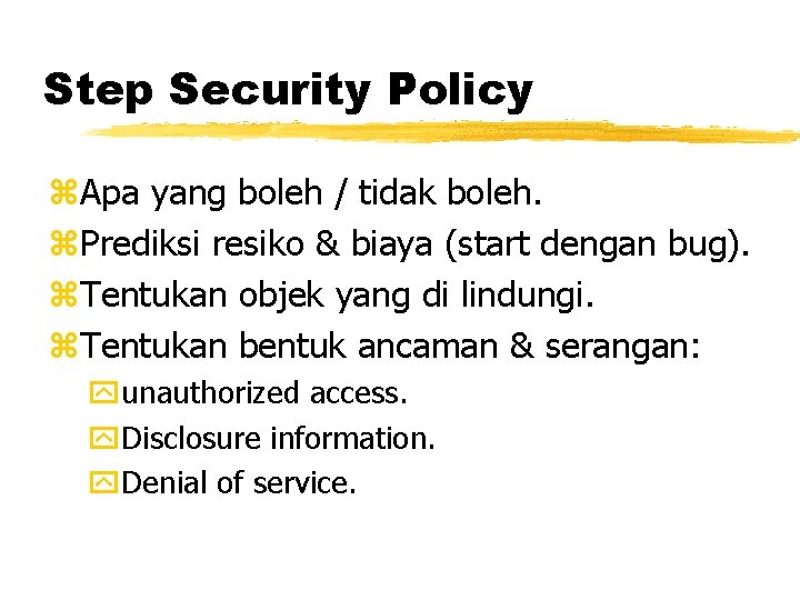 Step Security Policy z. Apa yang boleh / tidak boleh. z. Prediksi resiko &