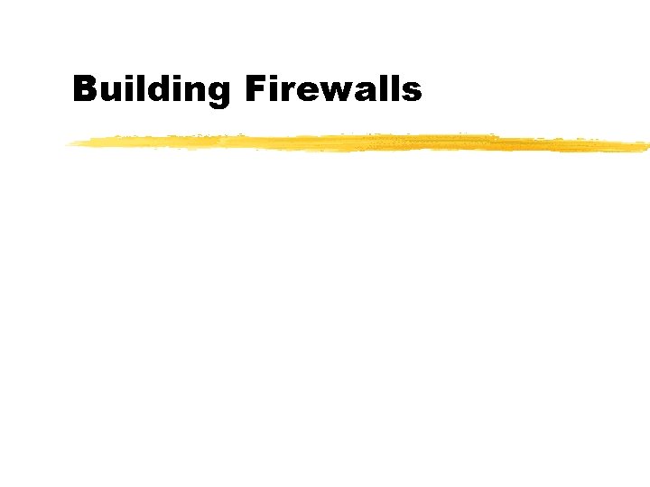 Building Firewalls 