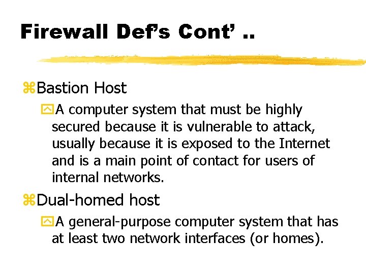 Firewall Def’s Cont’. . z. Bastion Host y. A computer system that must be