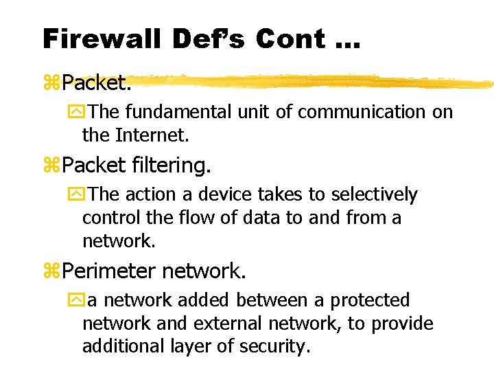 Firewall Def’s Cont. . . z. Packet. y. The fundamental unit of communication on