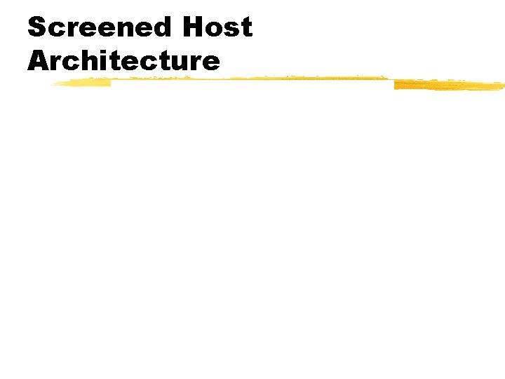 Screened Host Architecture 