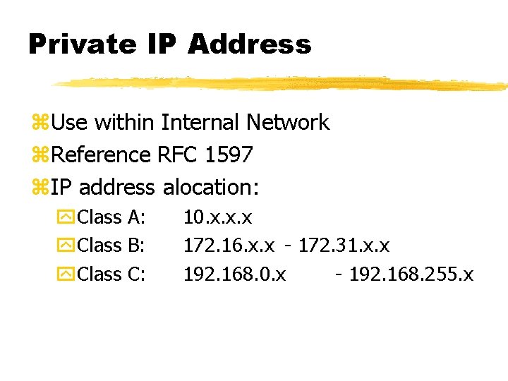 Private IP Address z. Use within Internal Network z. Reference RFC 1597 z. IP