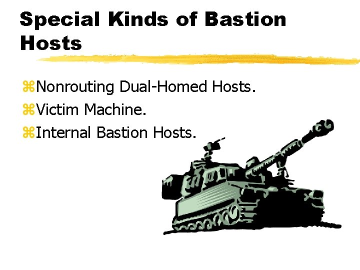 Special Kinds of Bastion Hosts z. Nonrouting Dual-Homed Hosts. z. Victim Machine. z. Internal