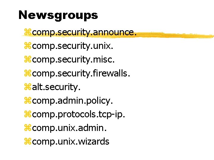 Newsgroups zcomp. security. announce. zcomp. security. unix. zcomp. security. misc. zcomp. security. firewalls. zalt.