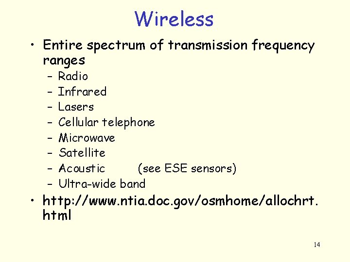 Wireless • Entire spectrum of transmission frequency ranges – – – – Radio Infrared