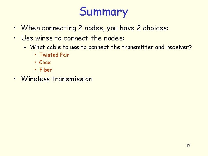 Summary • When connecting 2 nodes, you have 2 choices: • Use wires to