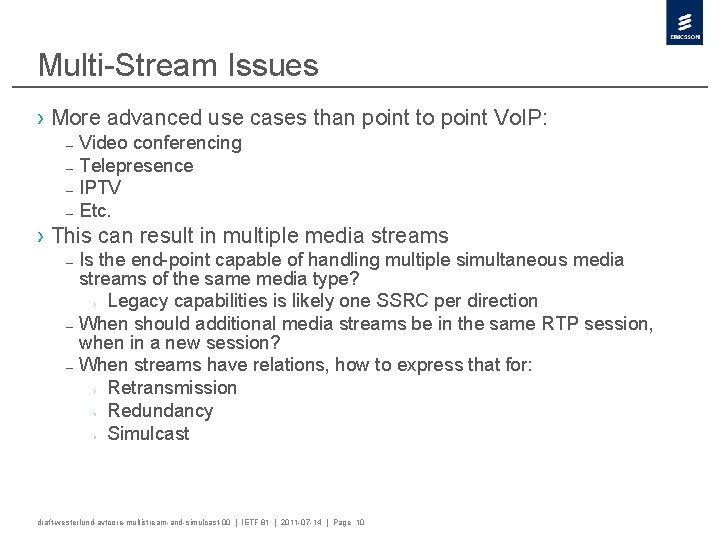 Multi-Stream Issues › More advanced use cases than point to point Vo. IP: –
