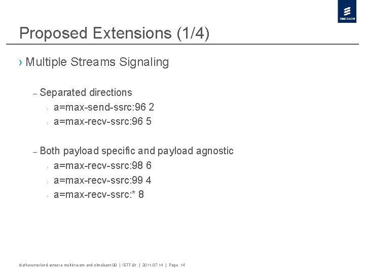 Proposed Extensions (1/4) › Multiple Streams Signaling – Separated directions › a=max-send-ssrc: 96 2