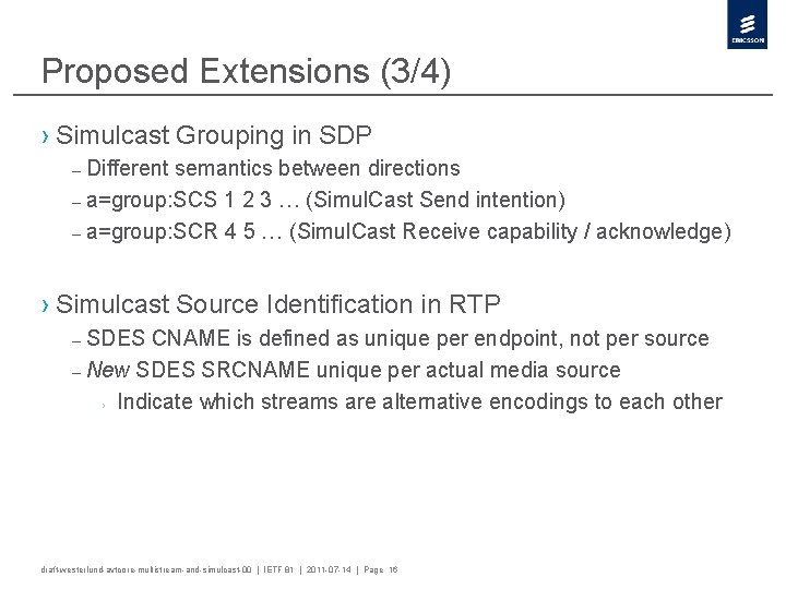 Proposed Extensions (3/4) › Simulcast Grouping in SDP – Different semantics between directions –