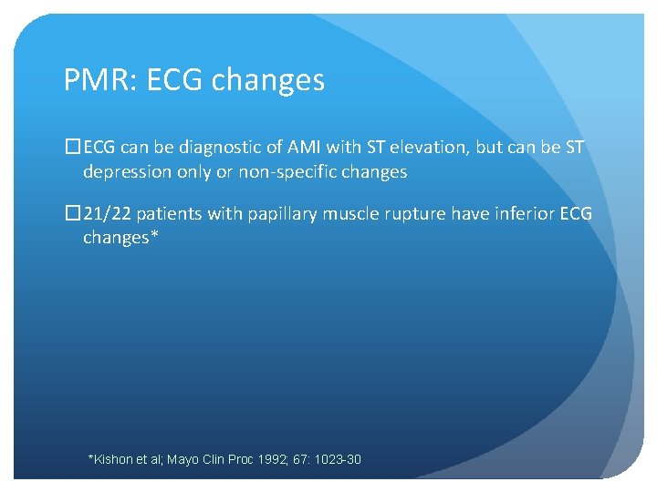 PMR: ECG changes �ECG can be diagnostic of AMI with ST elevation, but can