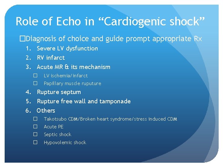Role of Echo in “Cardiogenic shock” �Diagnosis of choice and guide prompt appropriate Rx