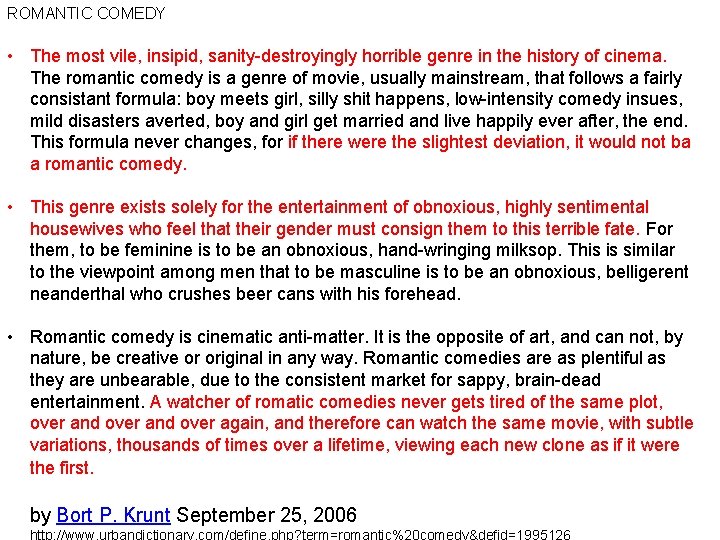 ROMANTIC COMEDY • The most vile, insipid, sanity-destroyingly horrible genre in the history of