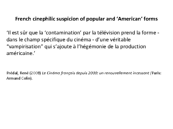 French cinephilic suspicion of popular and ‘American’ forms ‘Il est sûr que la ‘contamination’