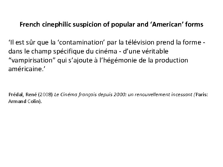 French cinephilic suspicion of popular and ‘American’ forms ‘Il est sûr que la ‘contamination’ French cinephilic suspicion of popular and ‘American’ forms ‘Il est sûr que la ‘contamination’