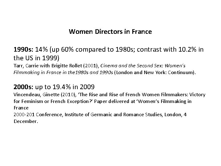 Women Directors in France 1990 s: 14% (up 60% compared to 1980 s; contrast