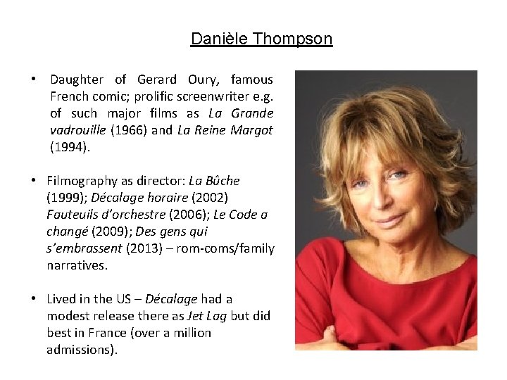 Danièle Thompson • Daughter of Gerard Oury, famous French comic; prolific screenwriter e. g.