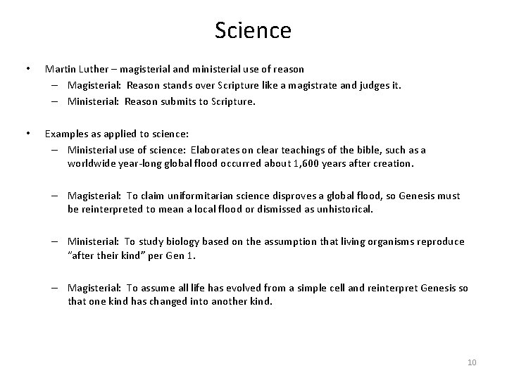 Science • Martin Luther – magisterial and ministerial use of reason – Magisterial: Reason