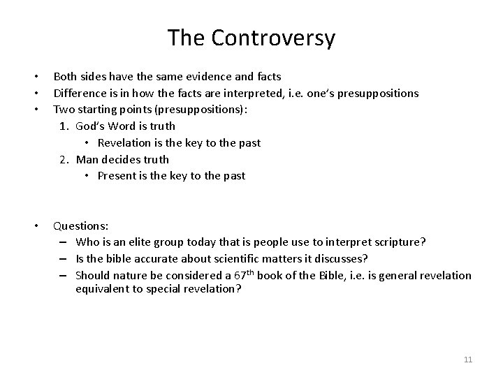 The Controversy • • • Both sides have the same evidence and facts Difference