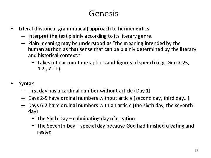 Genesis • Literal (historical-grammatical) approach to hermeneutics – Interpret the text plainly according to