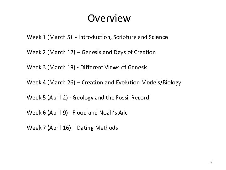 Overview Week 1 (March 5) - Introduction, Scripture and Science Week 2 (March 12)