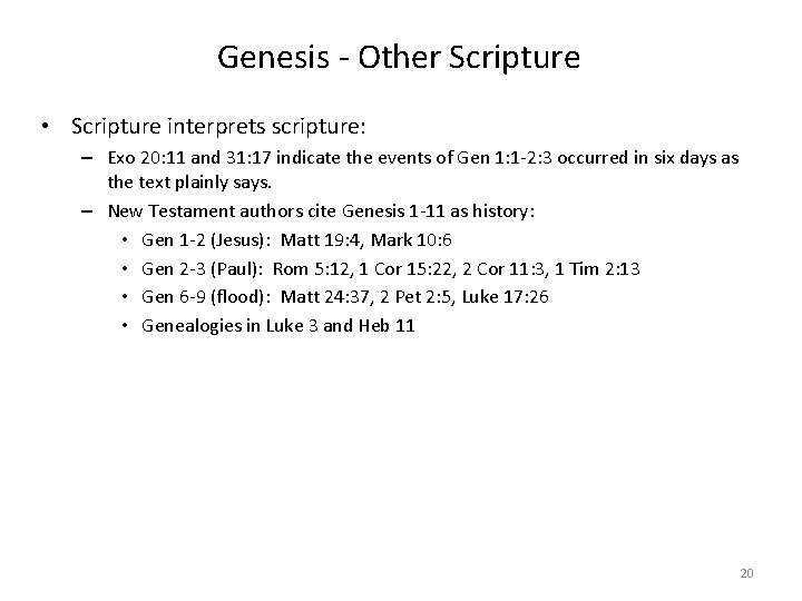 Genesis - Other Scripture • Scripture interprets scripture: – Exo 20: 11 and 31: