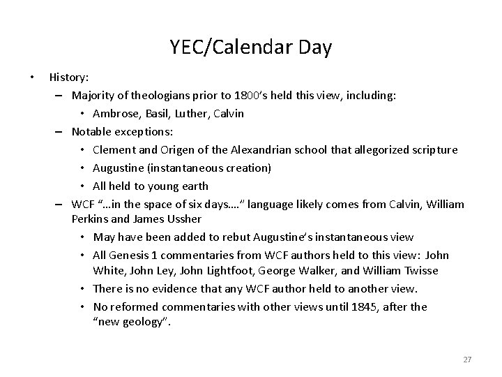 YEC/Calendar Day • History: – Majority of theologians prior to 1800’s held this view,