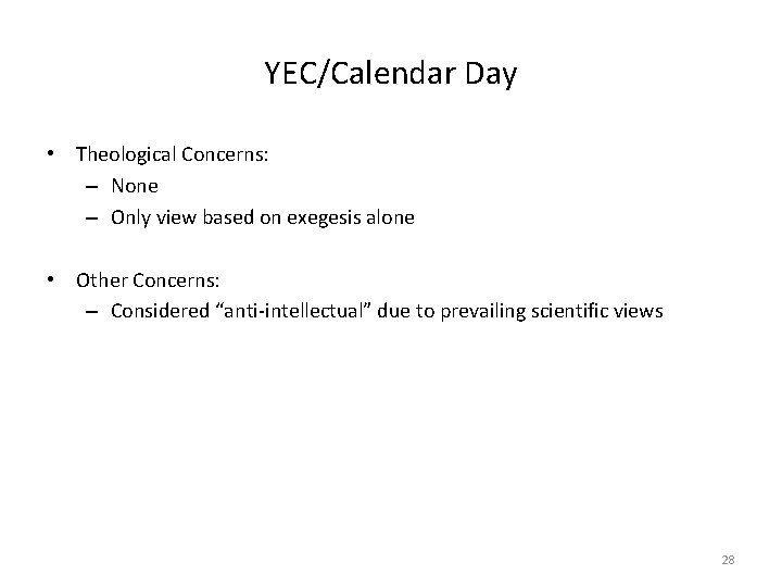 YEC/Calendar Day • Theological Concerns: – None – Only view based on exegesis alone